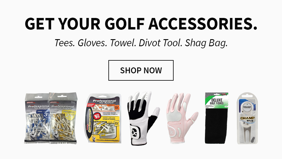 Get Your Golf Accessories. Tees. Gloves. Towel. Divot Tool. Shag Bag.